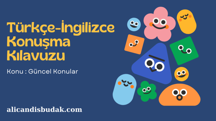 Türkçe-İngilizce Konuşma Kılavuzu (Güncel Konular)